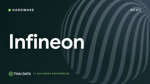 Infineon เปิดโรงงานชิปที่สมุทรปราการ เงินลงทุนกว่า 4.8 หมื่นล้านบาท ขยายได้ถึง 5 เฟส
