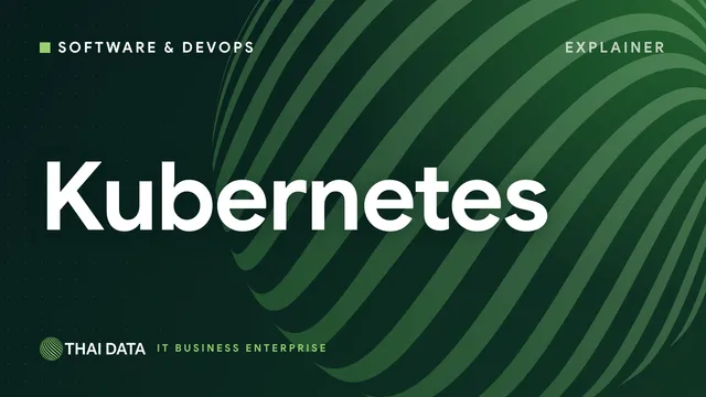 Kubernetes คืออะไร? แนวคิดหลัก ความต่างจาก Docker และ VM และองค์กรแบบไหนควรใช้